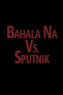 Bahala vs. Sputnikのポスター