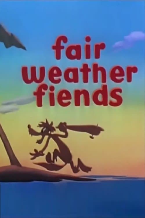 Fair Weather Fiendsのポスター