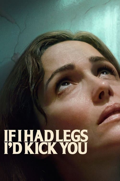 If I Had Legs I'd Kick Youのポスター