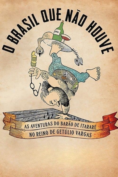 O Brasil Que Não Houve - As Aventuras do Barão de Itararé no Reino de Getúlio Vargasのポスター