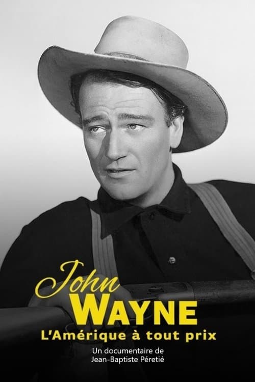 John Wayne - L'Amérique à tout prixのポスター