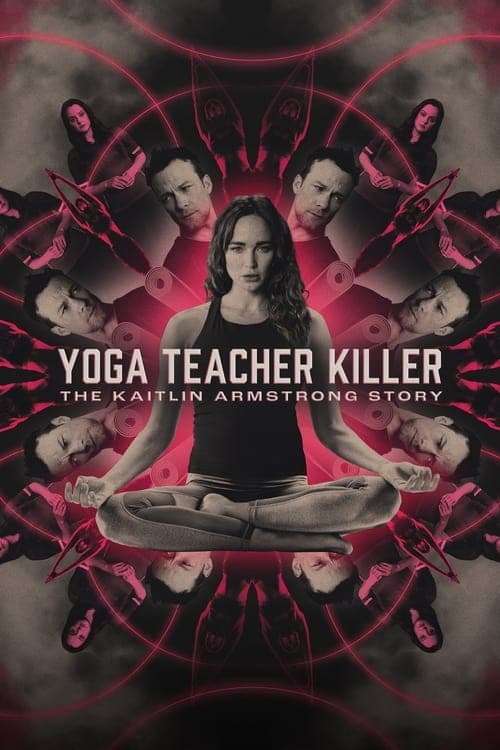 Yoga Teacher Killer: The Kaitlin Armstrong Storyのポスター