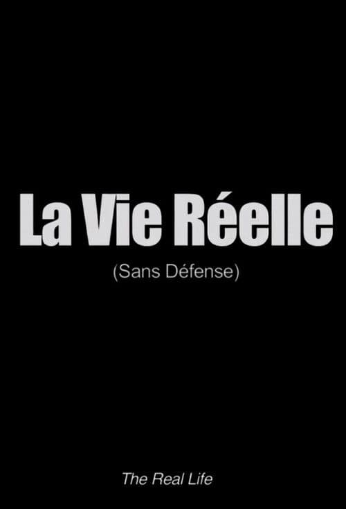 La vie réelle: sans défenseのポスター