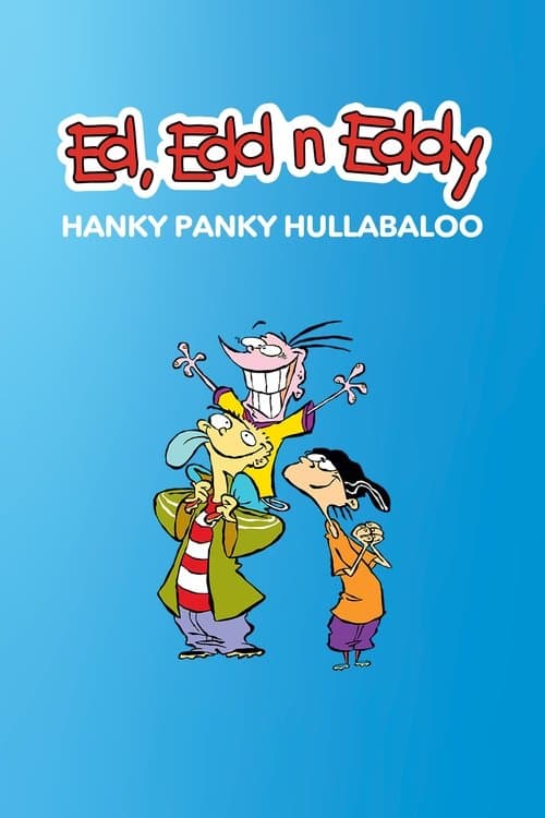 Ed, Edd n Eddy's Hanky Panky Hullabalooのポスター