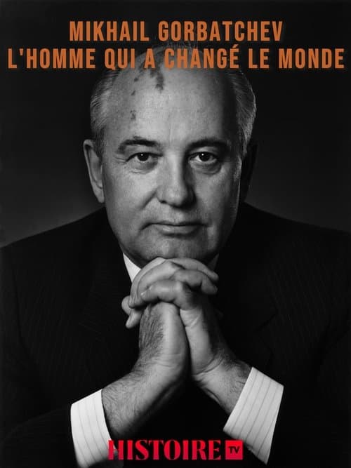 Mikhaïl Gorbatchev, l'homme qui a changé le mondeのポスター