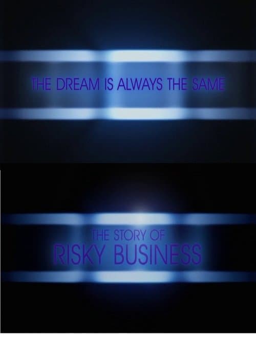 The Dream is Always the Same: The Story of Risky Businessのポスター