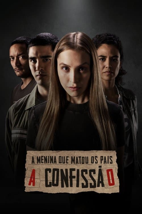 A Menina Que Matou os Pais: A Confissãoのポスター