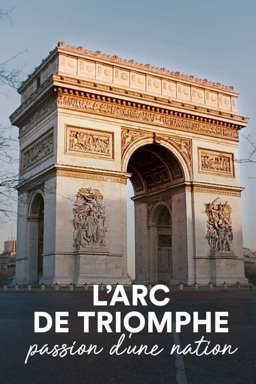 L'Arc de Triomphe, passion d'une nationのポスター