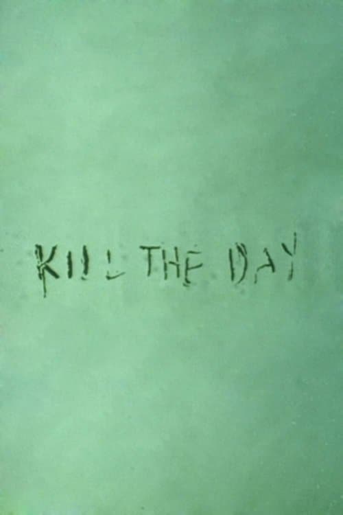 Kill the Dayのポスター
