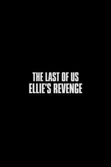 The Last of Us: Ellie's Revengeのポスター