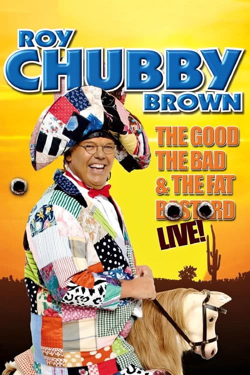 Roy Chubby Brown: The Good, The Bad & The Fat Bastardのポスター
