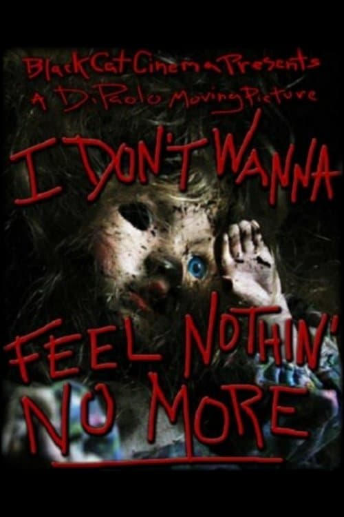 I Don't Wanna Feel Nothin' No Moreのポスター