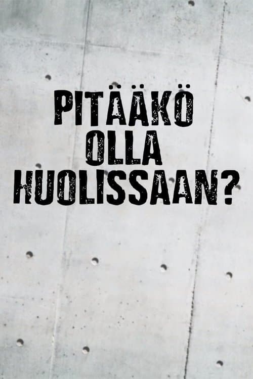 Pitääkö olla huolissaan?のポスター