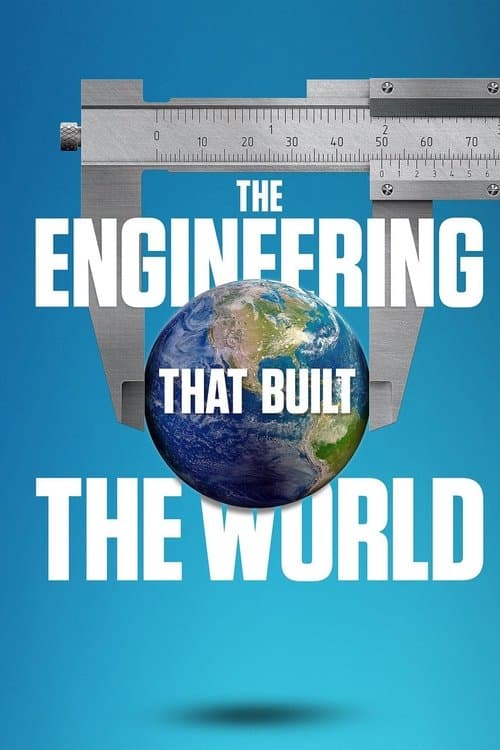 The Engineering That Built the Worldのポスター