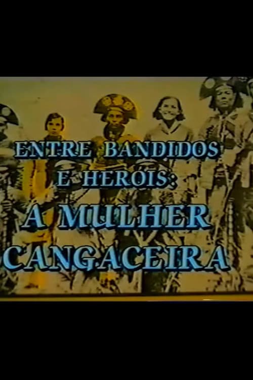 Entre Bandidos e Heróis: A Mulher Cangaceiraのポスター