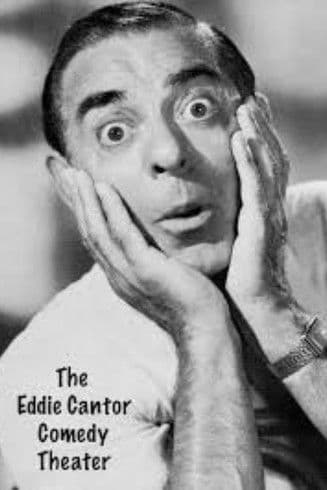 The Eddie Cantor Comedy Theaterのポスター
