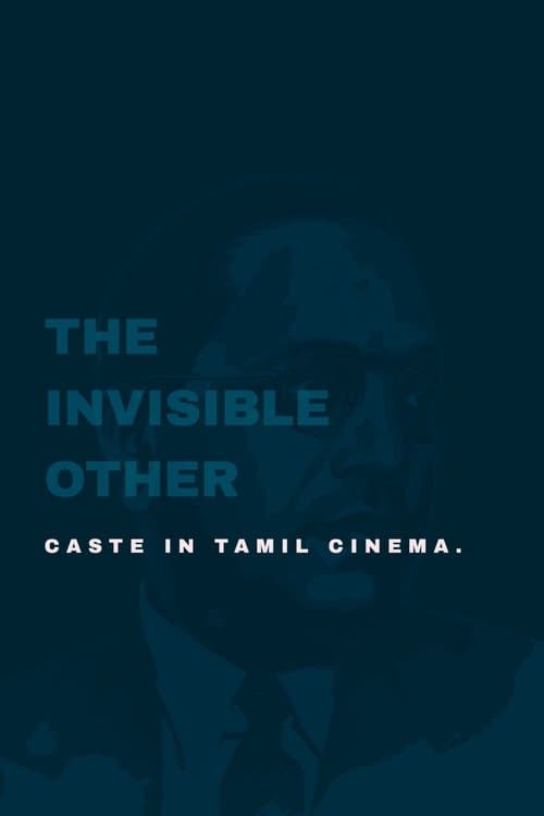 The Invisible Other: Caste in Tamil Cinemaのポスター