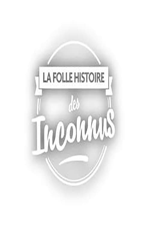 La folle histoire des Inconnusのポスター