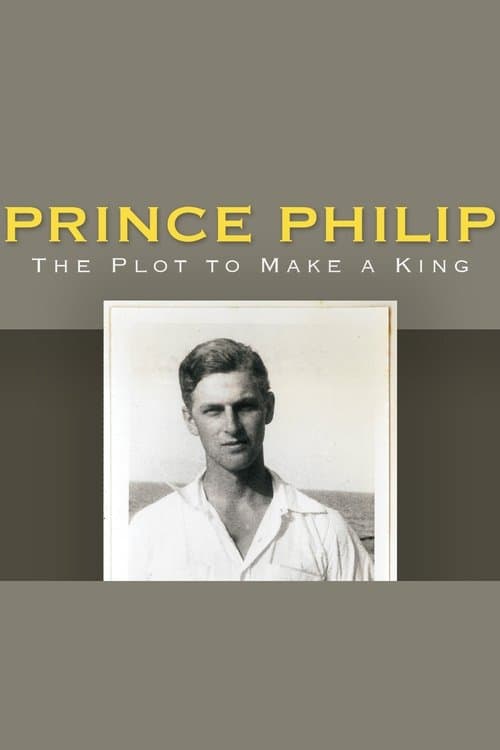 Prince Philip: The Plot to Make a Kingのポスター