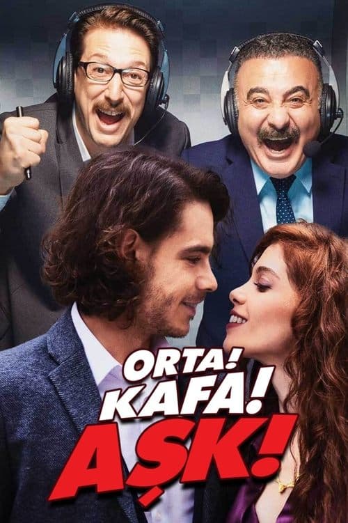 Orta! Kafa! Aşk!のポスター