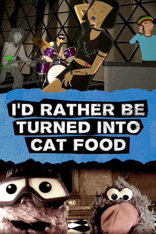I'd Rather Be Turned Into Cat Foodのポスター