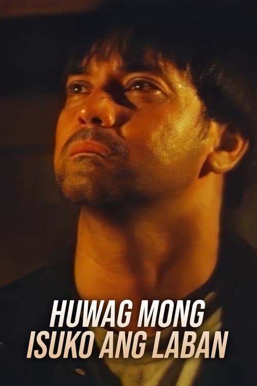 Huwag Mong Isuko Ang Labanのポスター