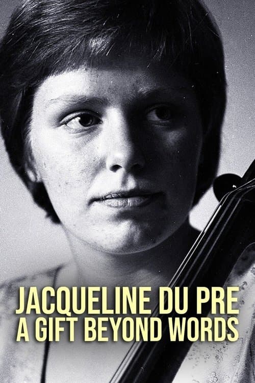 Jacqueline du Pré: A Gift Beyond Wordsのポスター