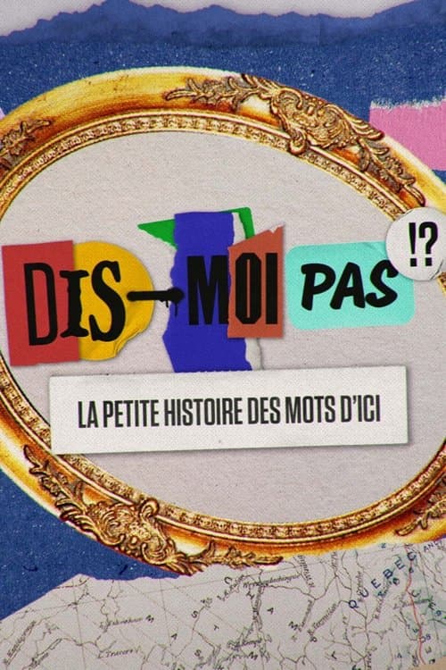 Dis-moi pas!? La petite histoire des mots d'iciのポスター