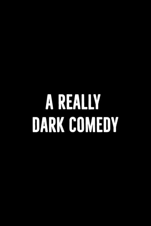 A Really Dark Comedyのポスター