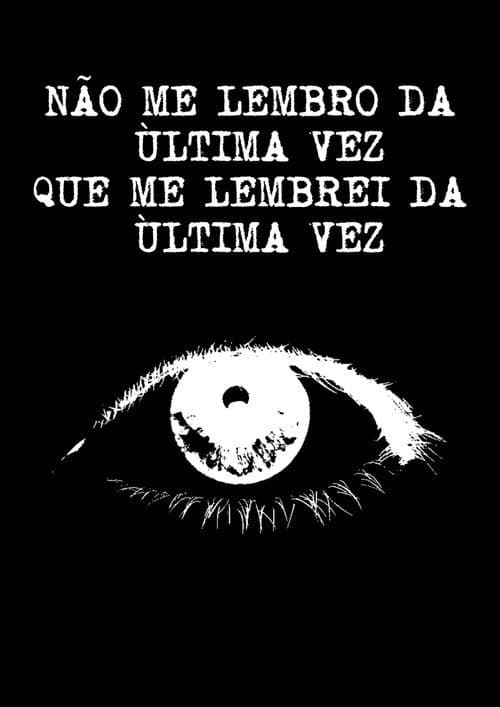 Não Me Lembro da Última Vez Que Me Lembrei da Última Vezのポスター