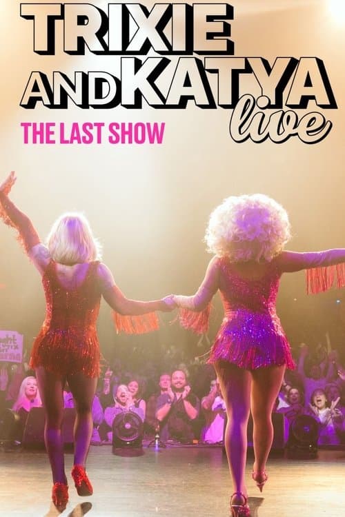 Trixie & Katya Live - The Last Showのポスター