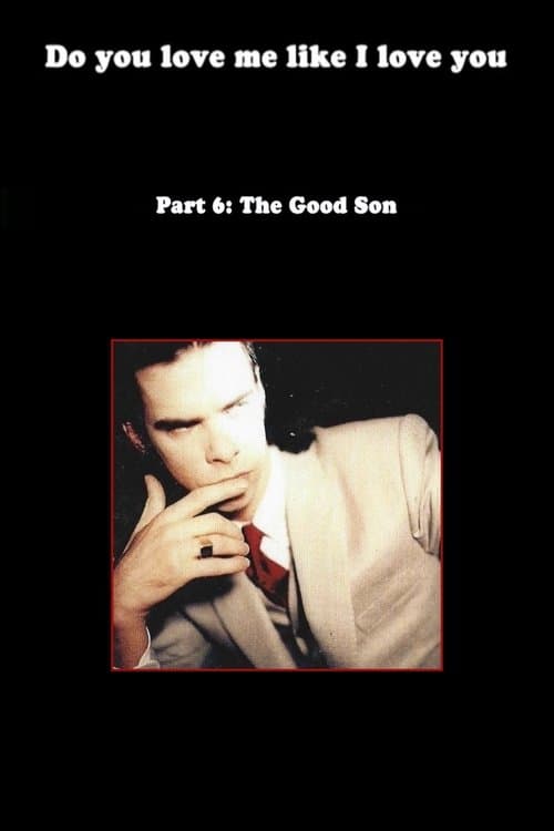 Do You Love Me Like I Love You (Part 6: The Good Son)のポスター