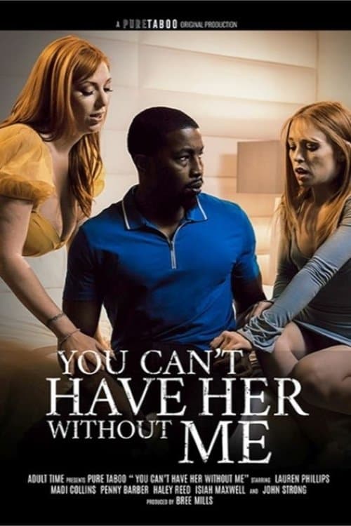 You Can't Have Her Without Meのポスター