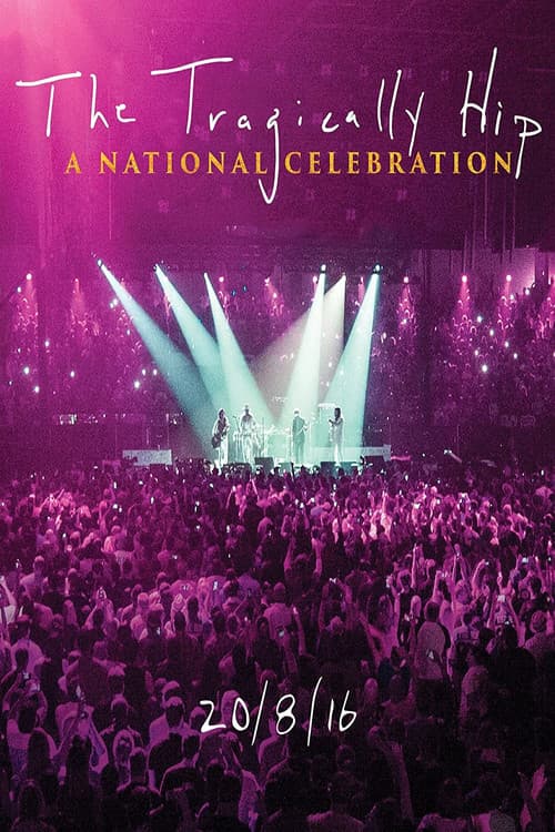 The Tragically Hip -  A National Celebrationのポスター