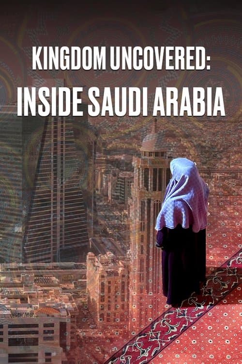 Kingdom Uncovered: Inside Saudi Arabiaのポスター