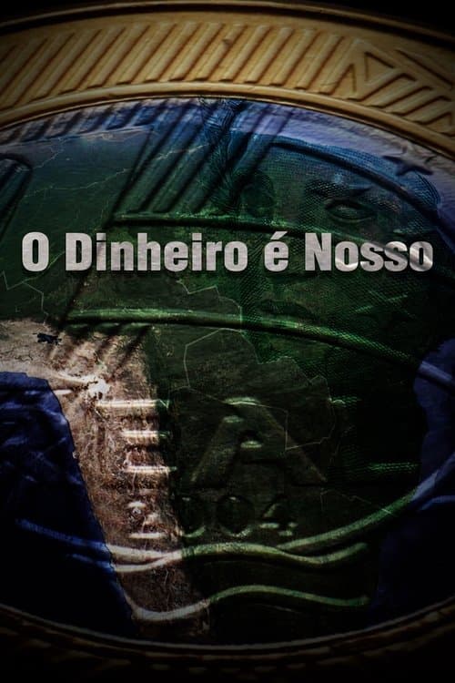 O Dinheiro é Nossoのポスター