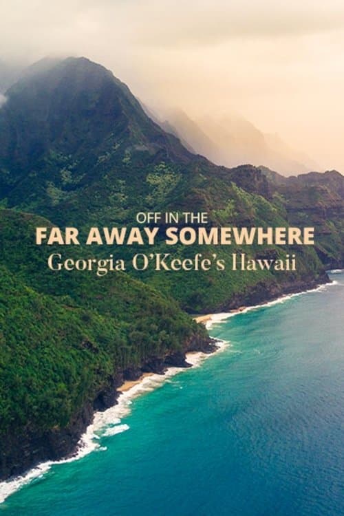 Off in the Far Away Somewhere: Georgia O’Keeffe’s Hawaiiのポスター