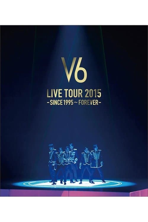 V6 LIVE TOUR 2015 -SINCE 1995〜FOREVER-のポスター