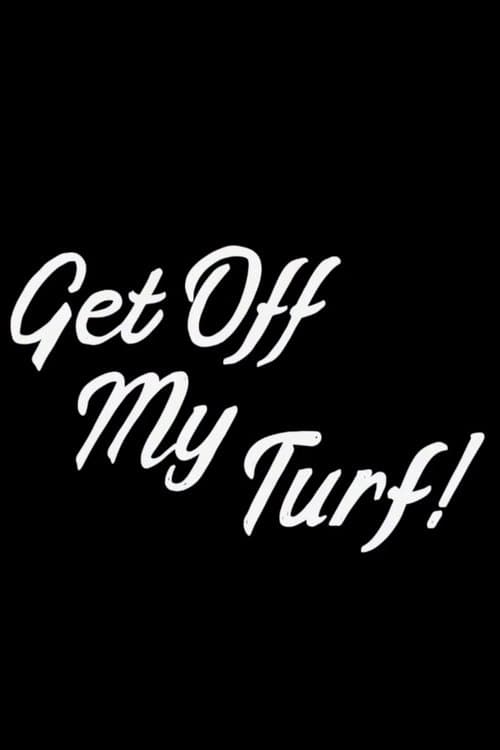 Get Off My Turf!のポスター