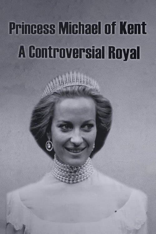 Princess Michael of Kent: A Controversial Royalのポスター