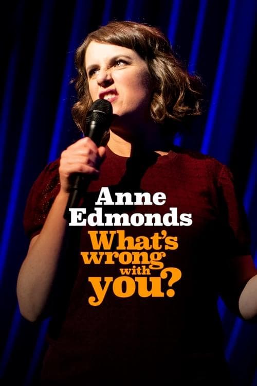 Anne Edmonds: What's Wrong With Youのポスター