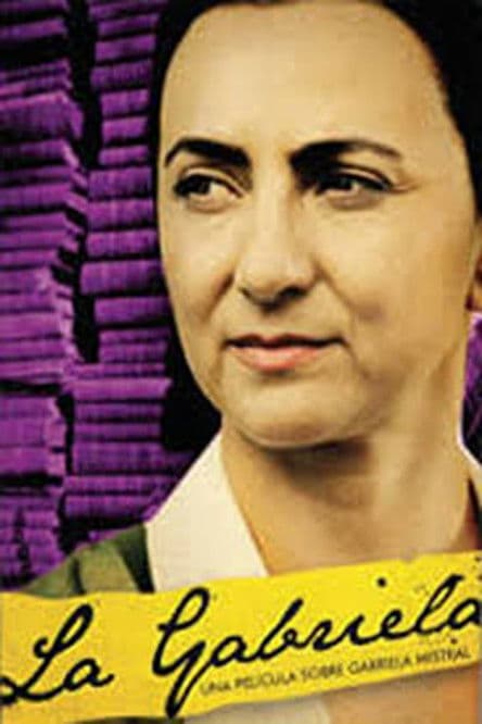 La Gabriela: Una historia sobre Gabriela Mistralのポスター