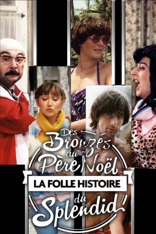 Des Bronzés au Père Noël, la folle histoire du Splendidのポスター