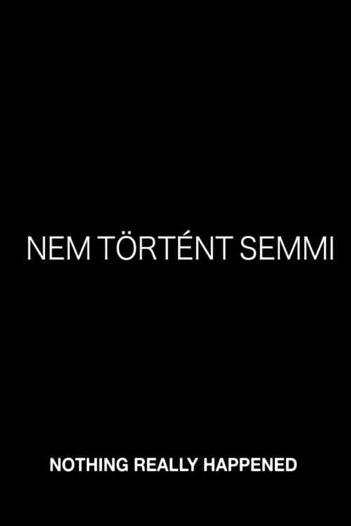 Nem történt semmiのポスター