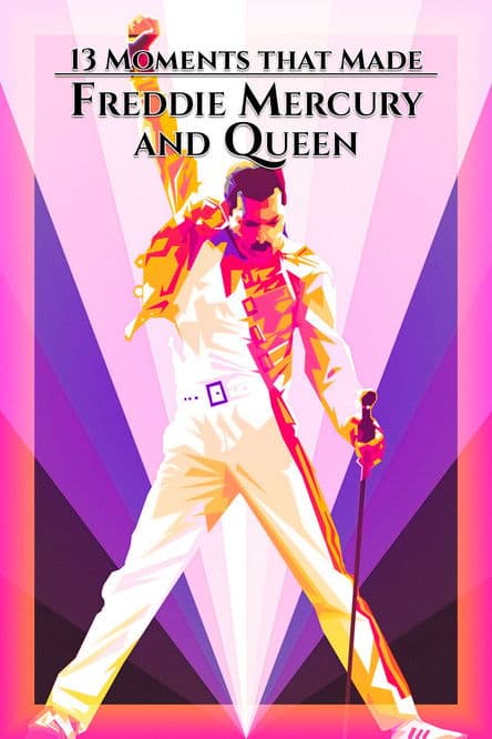 13 Moments That Made Freddie Mercury and Queenのポスター