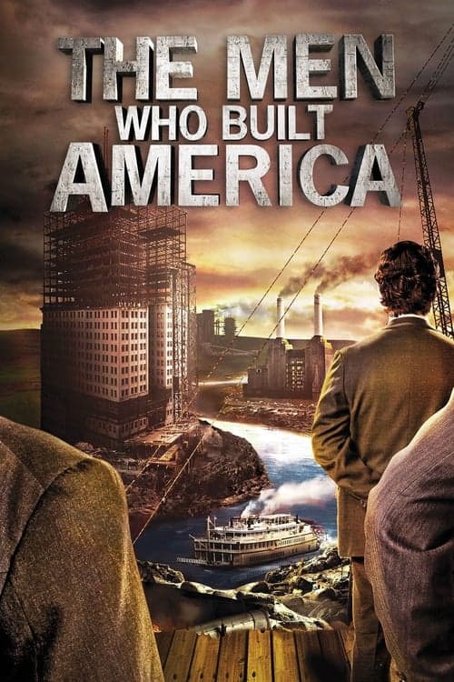 The Men Who Built Americaのポスター