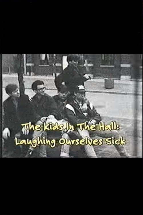The Kids In The Hall: Laughing Ourselves Sickのポスター