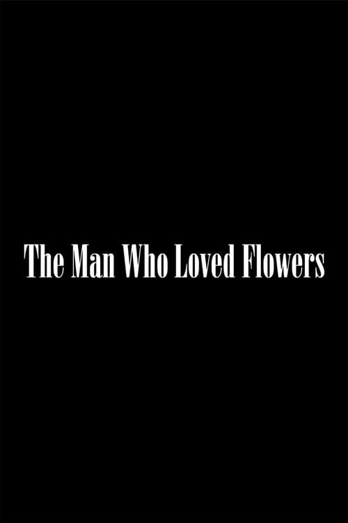 The Man Who Loved Flowersのポスター