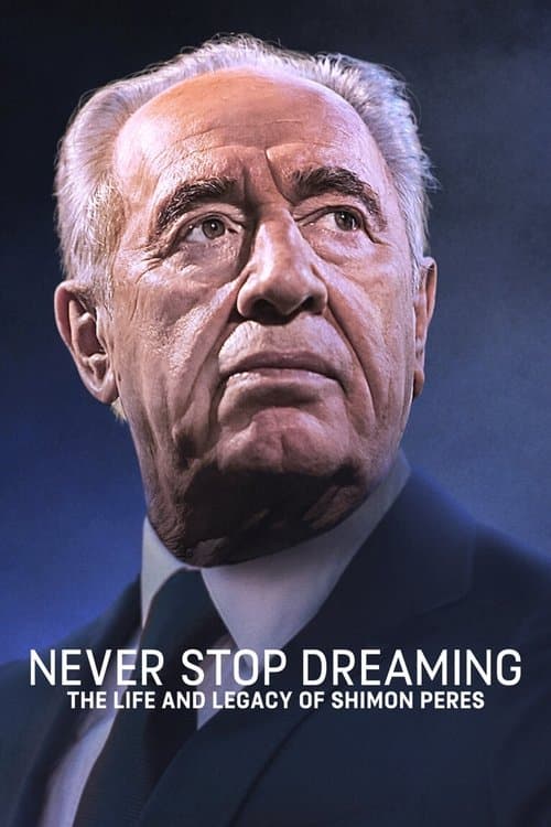 Never Stop Dreaming: The Life and Legacy of Shimon Peresのポスター