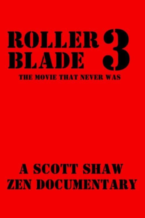 Roller Blade 3: The Movie That Never Wasのポスター